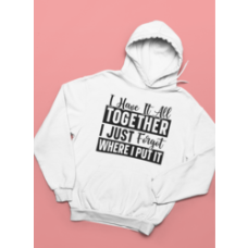 I Have It All Together Hoodie