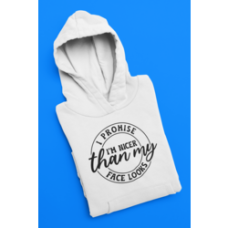 I Promise I'm Nicer Than My Face Looks Hoodie
