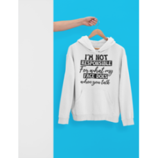 I'm Not Responsible Hoodie